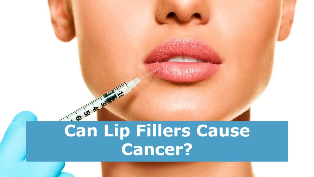 Can Lip Fillers Cause Cancer?