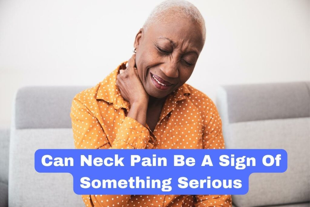 Can Neck Pain Be A Sign Of Something Serious