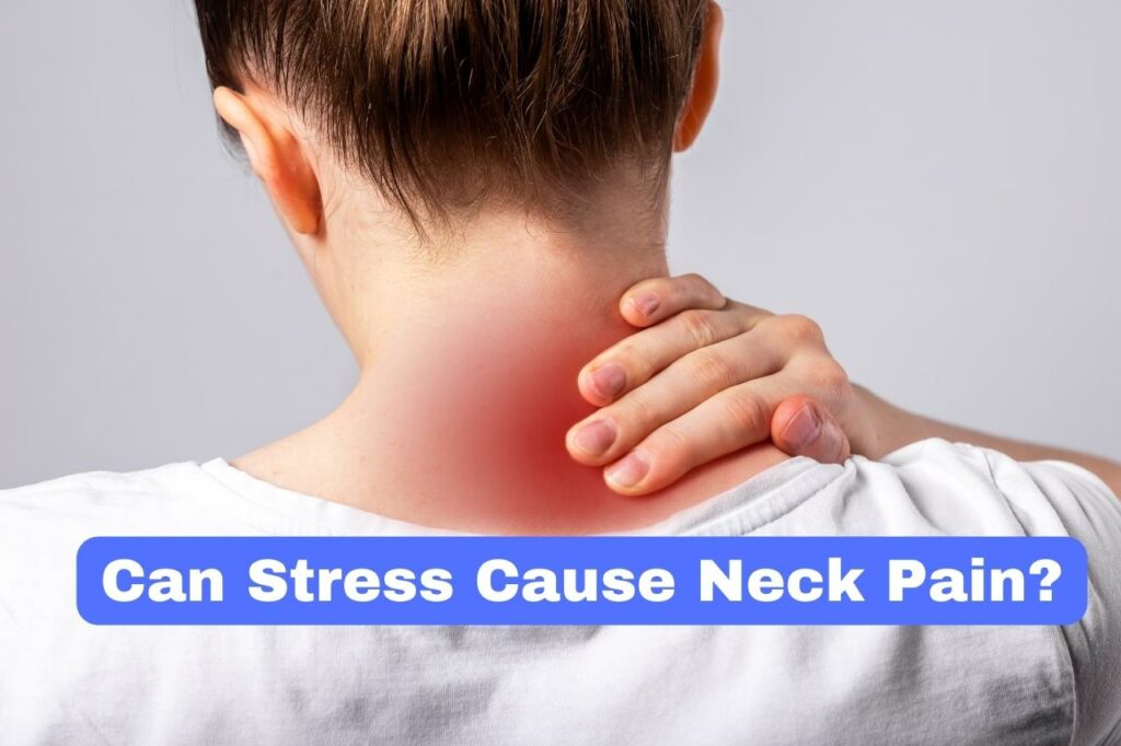 Can Stress Cause Neck Pain?