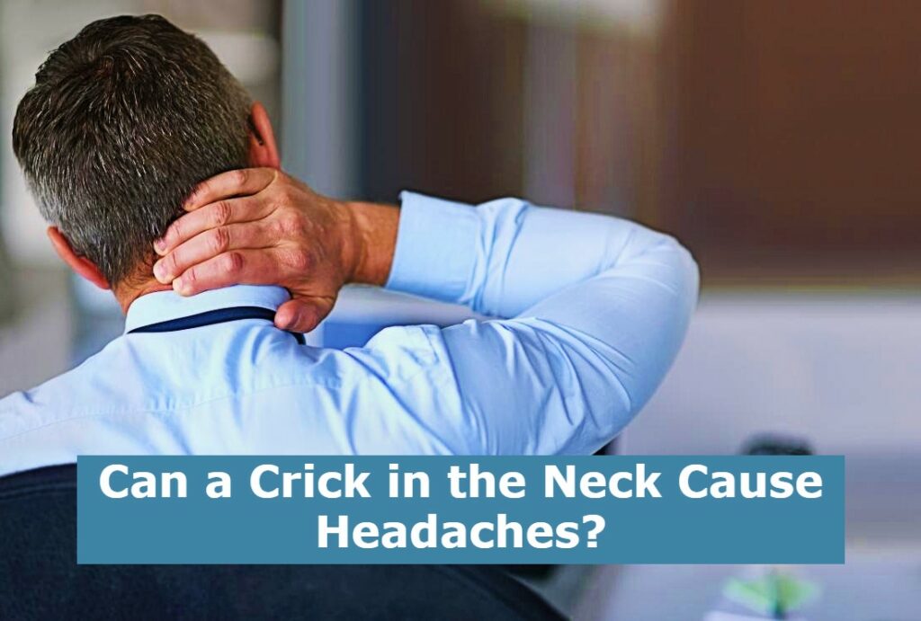 Can a Crick in the Neck Cause Headaches?