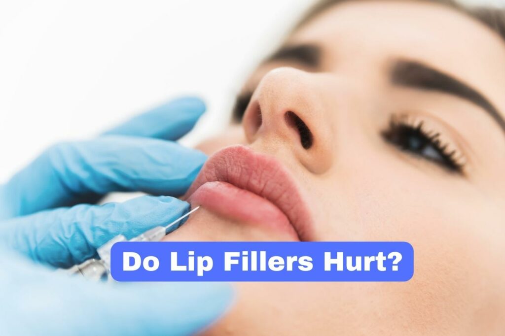 Do Lip Fillers Hurt?