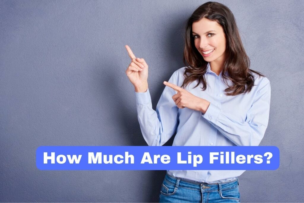 How Much Are Lip Fillers?