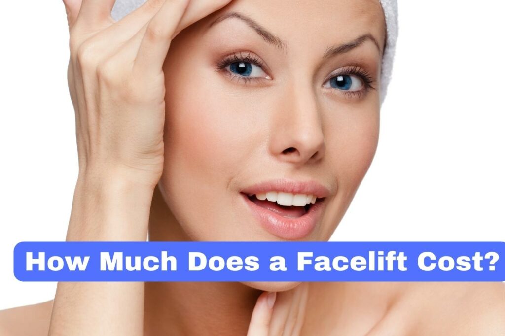 How Much Does a Facelift Cost?