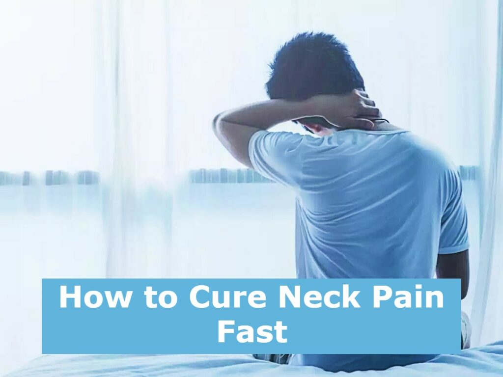 How to Cure Neck Pain Fast