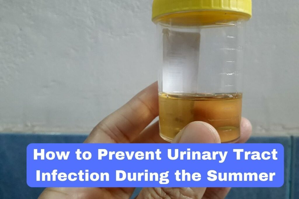 How to Prevent Urinary Tract Infection During the Summer