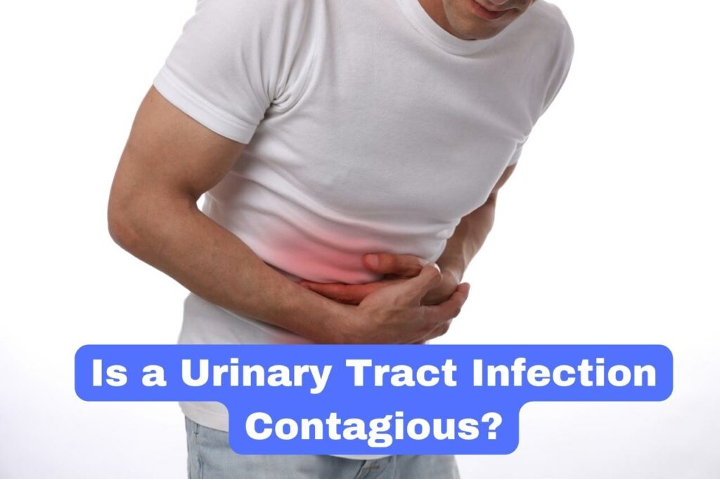 Is a Urinary Tract Infection Contagious?