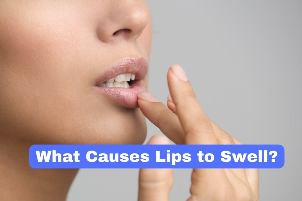 What Causes Lips to Swell?