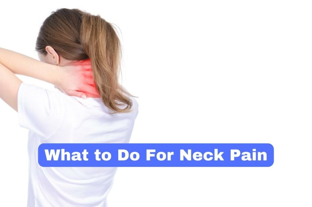 What to Do For Neck Pain