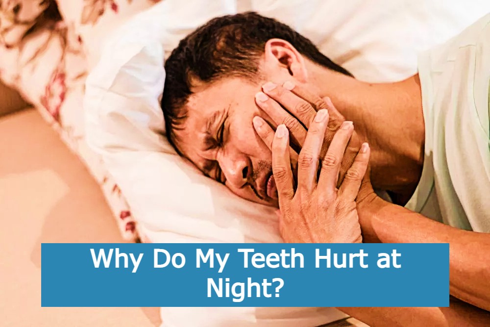 Why Does Teeth Pain Hurt More At Night